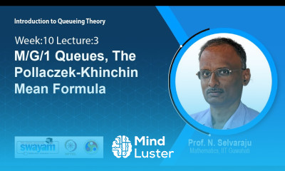 Lec 38 M G 1 Queues The Pollaczek Khinchin Mean Formula