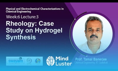 Lec 19 Rheology Case Study on Hydrogel Synthesis