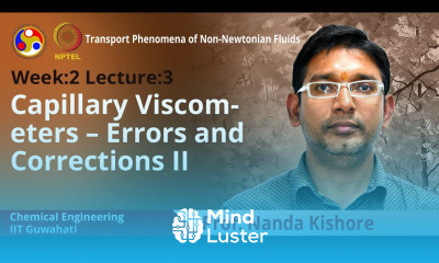 Lec 7 Capillary Viscometers – Errors and Corrections II