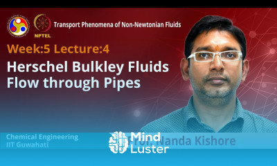 Lec 17 Herschel Bulkley Fluids Flow through Pipes