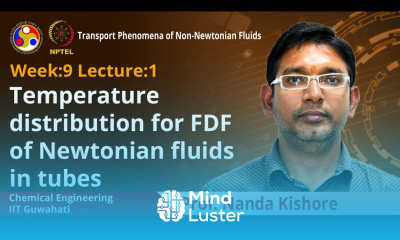 Lec 28 Temperature distribution for FDF of Newtonian fluids in tubes
