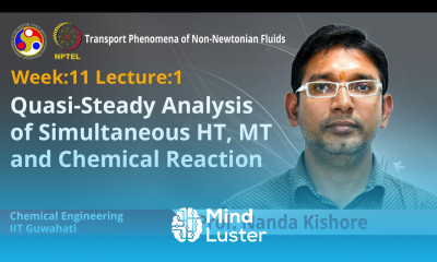 Lec 35 Quasi Steady Analysis of Simultaneous HT MT and Chemical Reaction