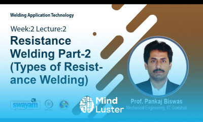 Lec 5 Resistance Welding Part 2 Types of Resistance Welding