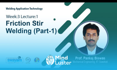 Lec 7 Friction Stir Welding Part 1