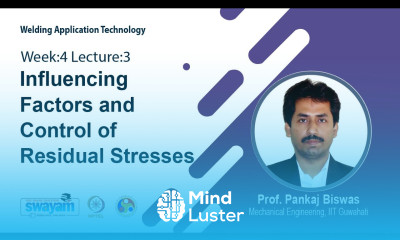 Lec 13 Influencing Factors and Control of Residual Stresses