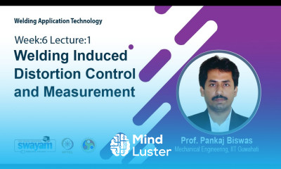 Lec 18 Welding Induced Distortion Control and Measurement