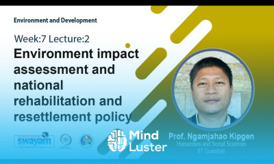 Lec 19 Environment impact assessment and national rehabilitation and resettlement policy