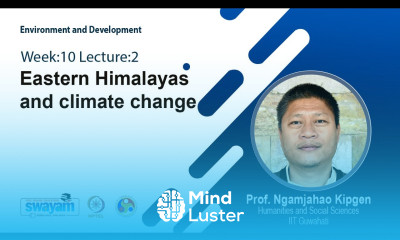 Lec 27 Eastern Himalayas and climate change