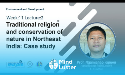 Lec 29 Traditional religion and conservation of nature in Northeast India Case study