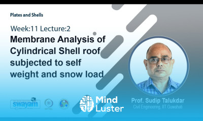 Lec 32 Membrane Analysis of Cylindrical Shell roof subjected to self weight and snow load