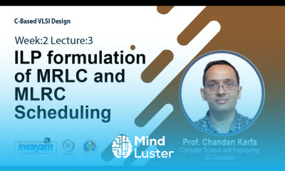Learn Lec 7 ILP formulation of MRLC and MLRC Scheduling - Mind Luster