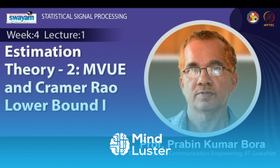 Lec 10 Estimation Theory 2 MVUE and Cramer Rao Lower Bound I