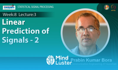 Lec 25 Linear Prediction of Signals 2