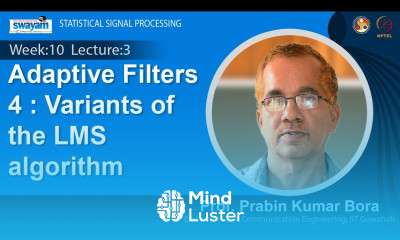 Lec 32 Adaptive Filters 4 Variants of the LMS algorithm