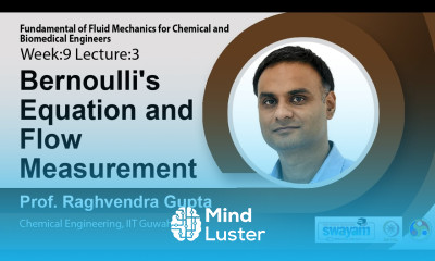 Lec 33 Bernoulli s Equation and Flow Measurement