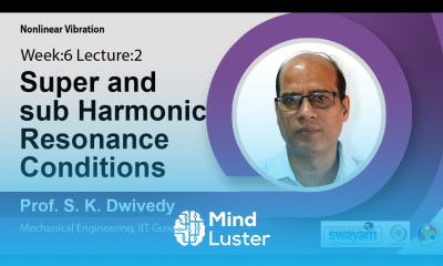 Lec 17 Super and sub harmonic resonance conditions