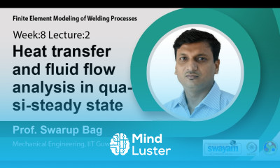 Lec 26 Heat transfer and fluid flow analysis in quasi steady state