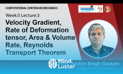 Lec 16 Velocity Gradient Rate of Deformation tensor Area Volume Rate Reynolds Transport Theorem