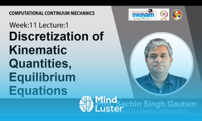 Lec 32 Discretization of Kinematic Quantities Equilibrium Equations