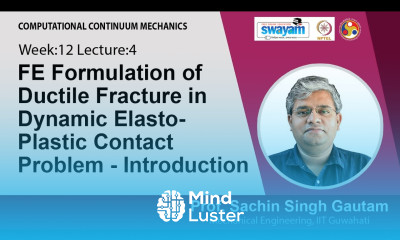 Lec 37 FE Formulation of Ductile Fracture in Dynamic Elasto Plastic Contact Problem Introduction