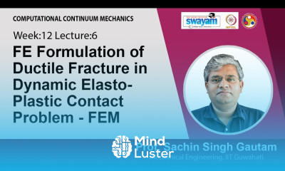 Lec 39 FE Formulation of Ductile Fracture in Dynamic Elasto Plastic Contact Problem FEM