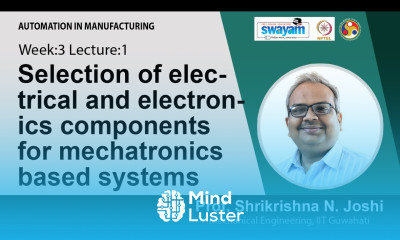 Lec 6 Selection of electrical and electronics components for mechatronics based systems