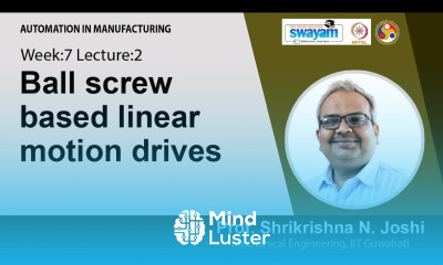 Lec 23 Ball screw based linear motion drives