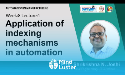 Lec 25 Application of indexing mechanisms in automation