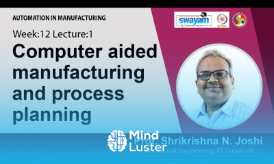 Lec 36 Computer aided manufacturing and process planning