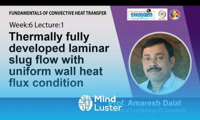 Lec 18 Thermally fully developed laminar slug flow with uniform wall heat flux condition