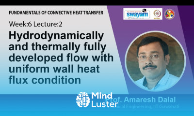 Lec 19 Hydrodynamically and thermally fully developed flow with uniform wall heat flux condition