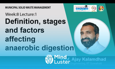 Lec 30 Definition stages and factors affecting anaerobic digestion