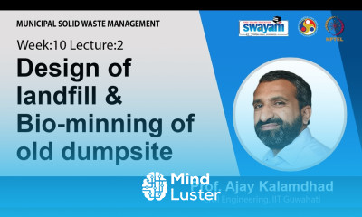 Lec 36 Design of landfill Bio minning of old dumpsite