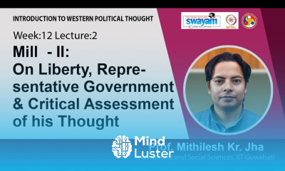 Lec 30 Mill II On Liberty Representative Government Critical Assessment of his Thought