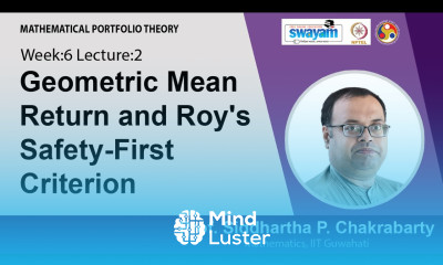 Lec 17 Geometric Mean Return and Roy s Safety First Criterion