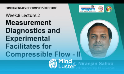 Lec 23 Measurement Diagnostics and Experimental Facilitates for Compressible Flow II