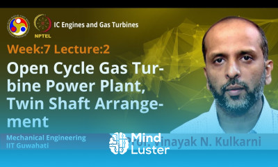 Lec 28 Open Cycle Gas Turbine Power Plant Twin Shaft Arrangement
