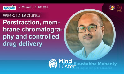 Lec 36 Perstraction membrane chromatography and controlled drug delivery