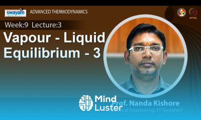 Lec 25 Vapour Liquid Equilibrium 3