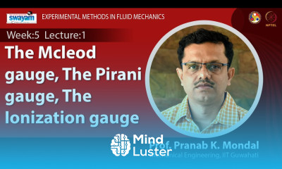 Lec 12 The Mcleod gauge The Pirani gauge The Ionization gauge