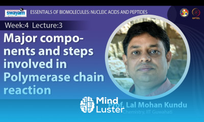 Lec 12 Major components and steps involved in Polymerase chain reaction