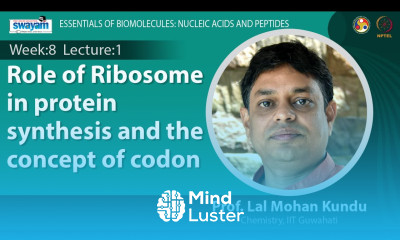 Lec 23 Role of Ribosome in protein synthesis and the concept of codon