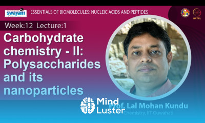 Lecture 34 Carbohydrate chemistry II Polysaccharides and its nanoparticles