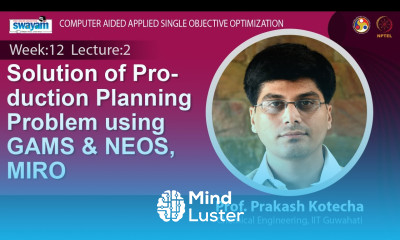 Lec 35 Solution of Production Planning Problem using GAMS NEOS MIRO