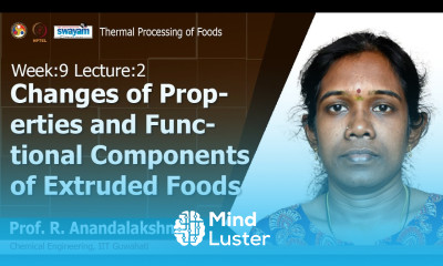 Lec 24 Changes of properties and functional components of extruded foods