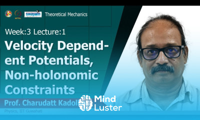 Lec 9 Velocity Dependent Potentials Non holonomic Constraints