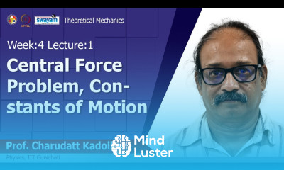 Lec 12 Central Force Problem Constants of Motion