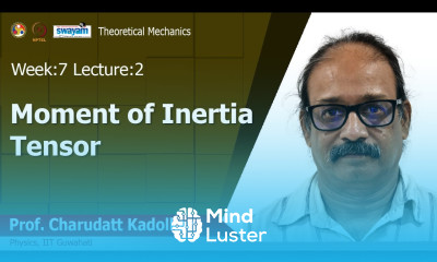 Lec 23 Moment of Inertia Tensor