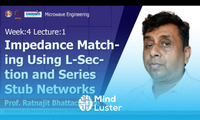 Lec 11 Impedance Matching Using L Section and Series Stub Networks