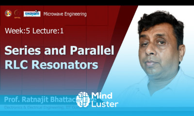 Lec 14 Series and Parallel RLC Resonators